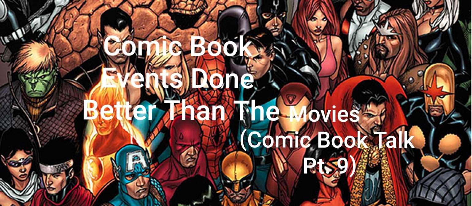 5-marvel-comic-book-events-done-better-than-the-movies-comic-book-talk