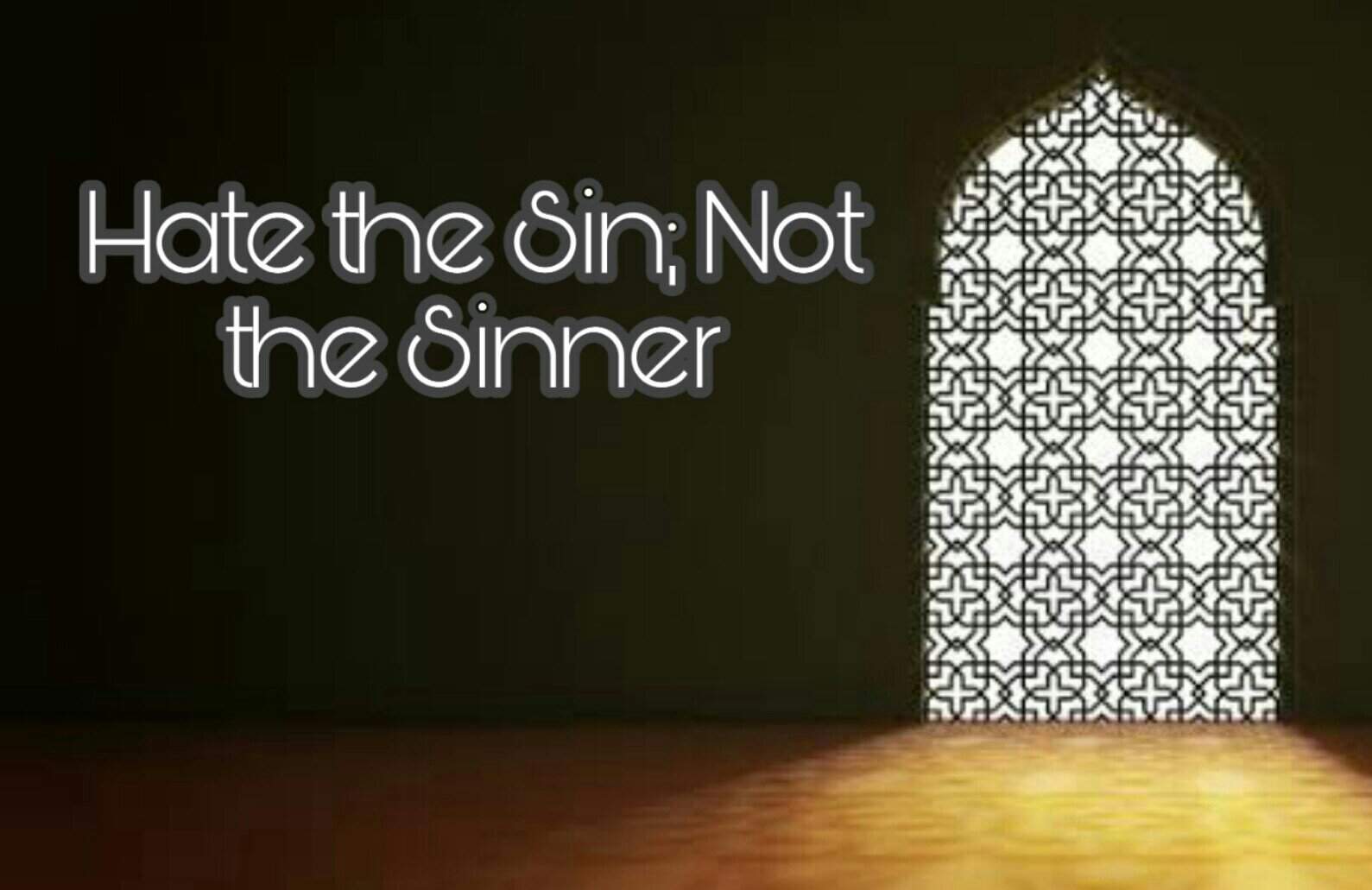 hate-the-sin-not-the-sinner-islam-amino