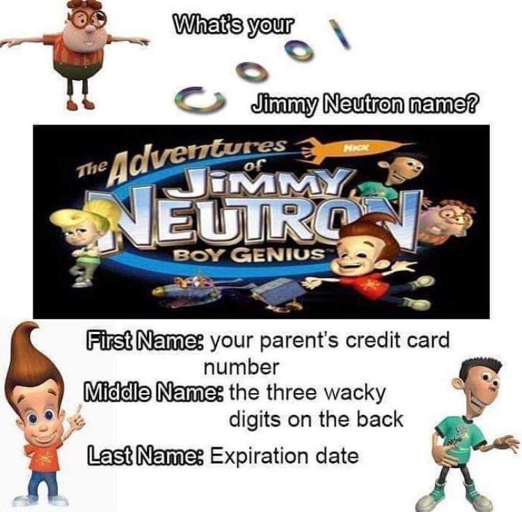 Guys Comment Your Cool Jimmy Neutron Name Dank Memes Amino