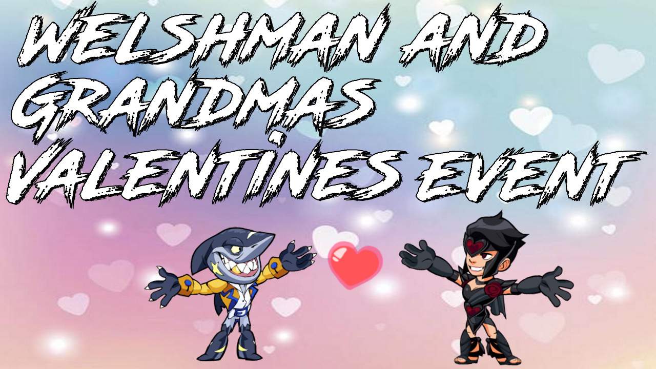 Welshman and Grandma’s Valentines Day Event! | Brawlhalla Amino