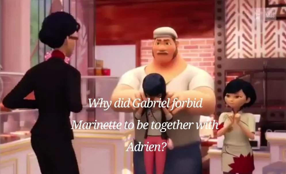 Why Did Gabriel Forbid Marinette To Be Together With Adrien Miraculous Amino