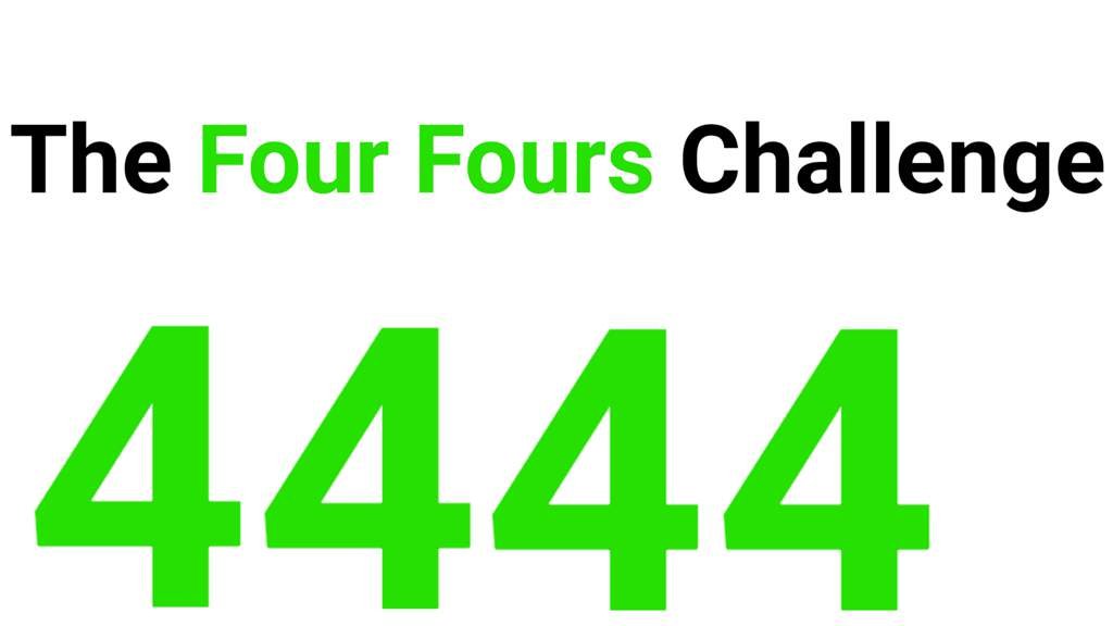 The Four Fours Challenge ♡Official Numberblocks Amino♡ Amino