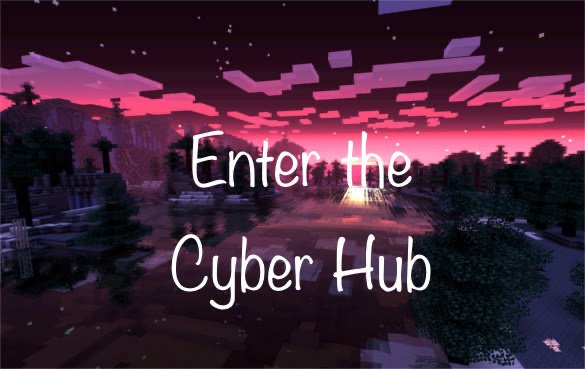 Enter The Cyber Hub Minecraft Amino