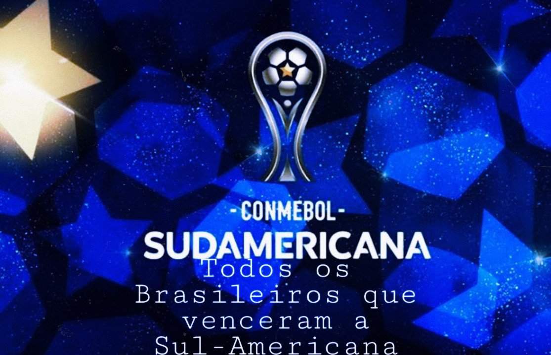 Todos Os Times Brasileiros Que Venceram A Copa Sul-Americana | SÓ ...