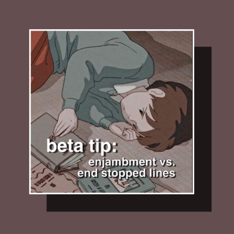 beta-tip-enjambment-vs-end-stopped-lines-writers-club-amino