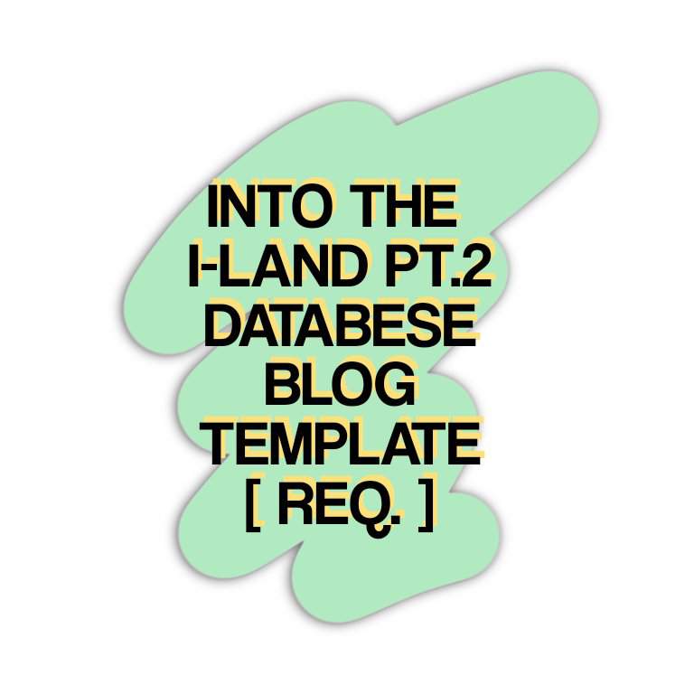 req-pt2-into-the-i-land-databese-blog-wiki-templates-and