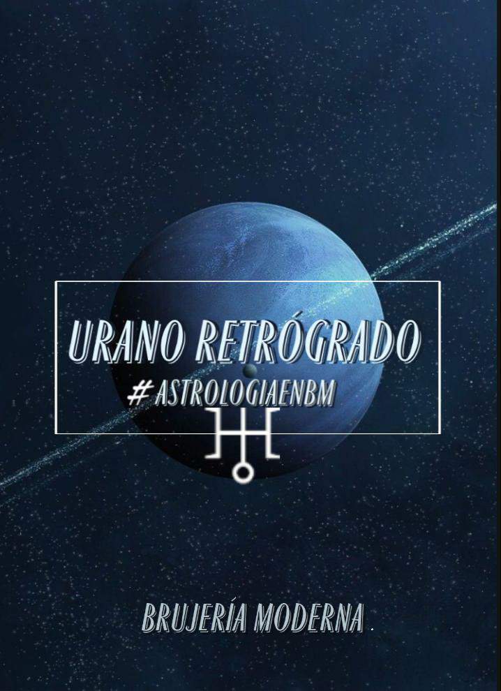 Urano Retrógrado AstrologiaEnBM Brujería moderna Amino