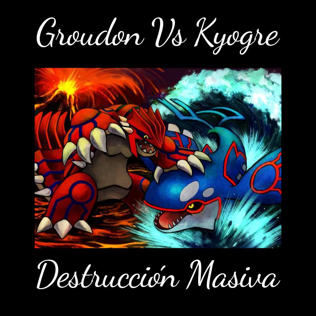 Destrucci N Masiva Groudon Vs Kyogre Pok Mon En Espa Ol Amino