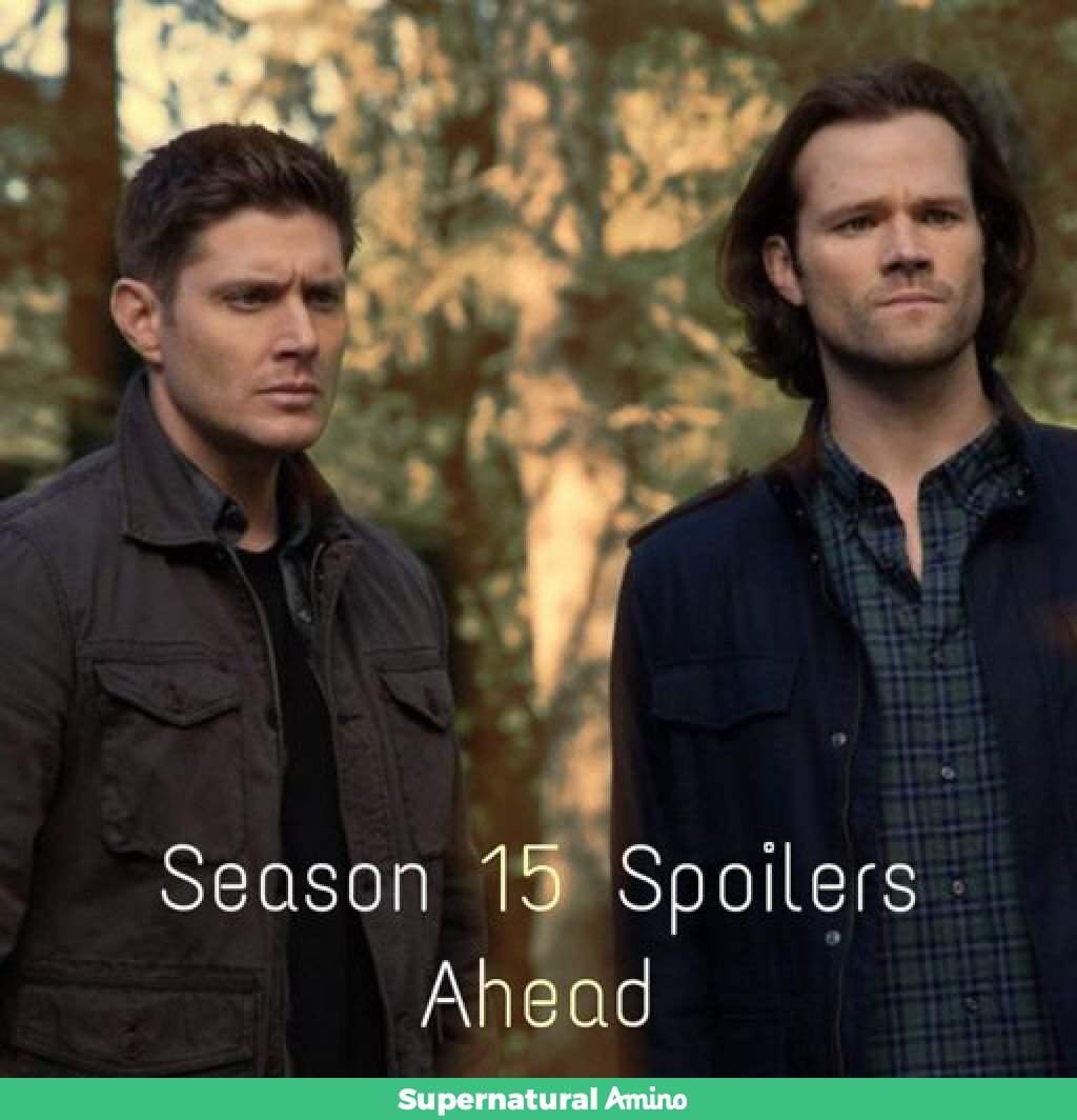 WARNING SEASON 15 SPOILERS!! | Supernatural Amino