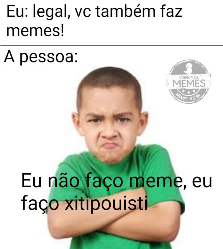 Mais um MEME NÃO XITIPOUSTI Memes Hu3 BR Amino