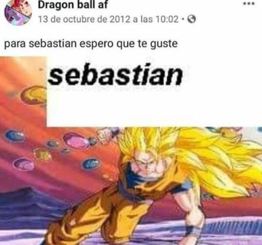 Para Sebastián espero que te guste DRAGON BALL ESPAÑOL Amino