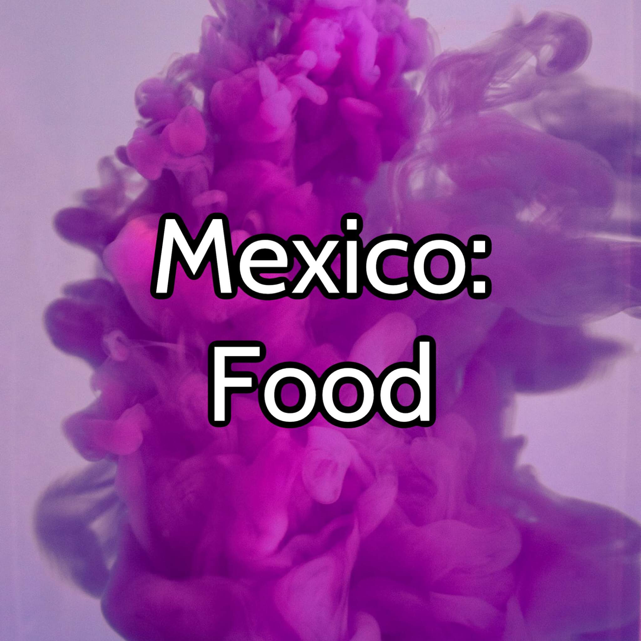 weekly-challenge-food-in-mexico-language-and-culture-amino