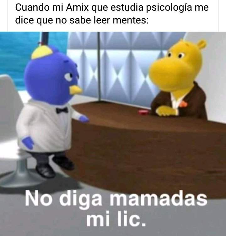 Déjese de mamadas mi licenciado Memes Amino Español Amino