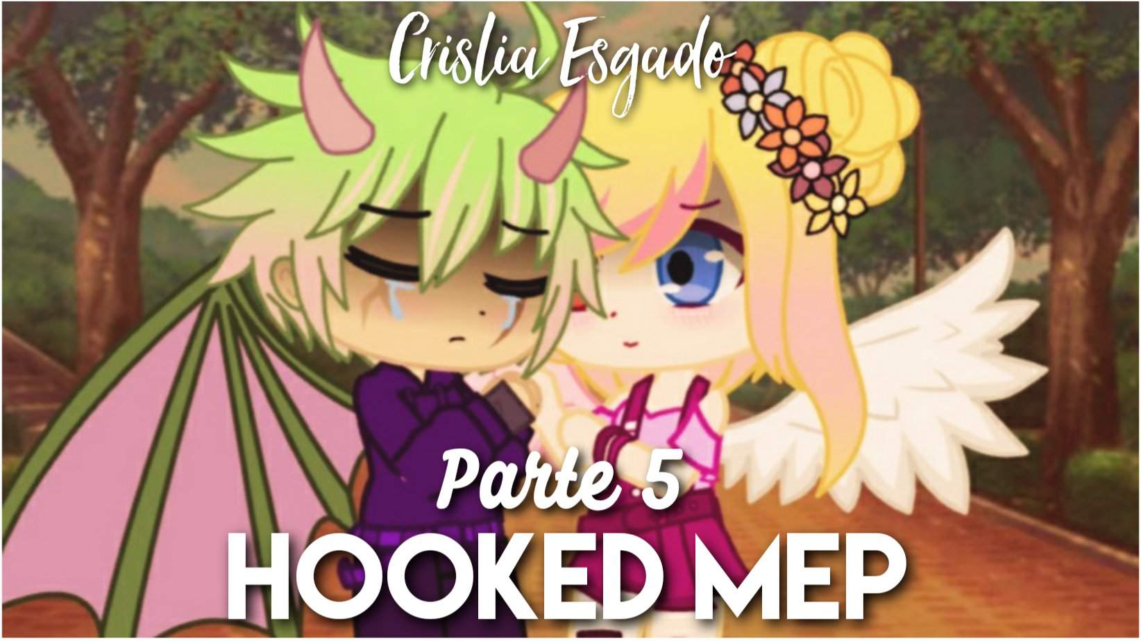 Hooked Mep Parte 5 Crisly •gacha Life Español• Amino 