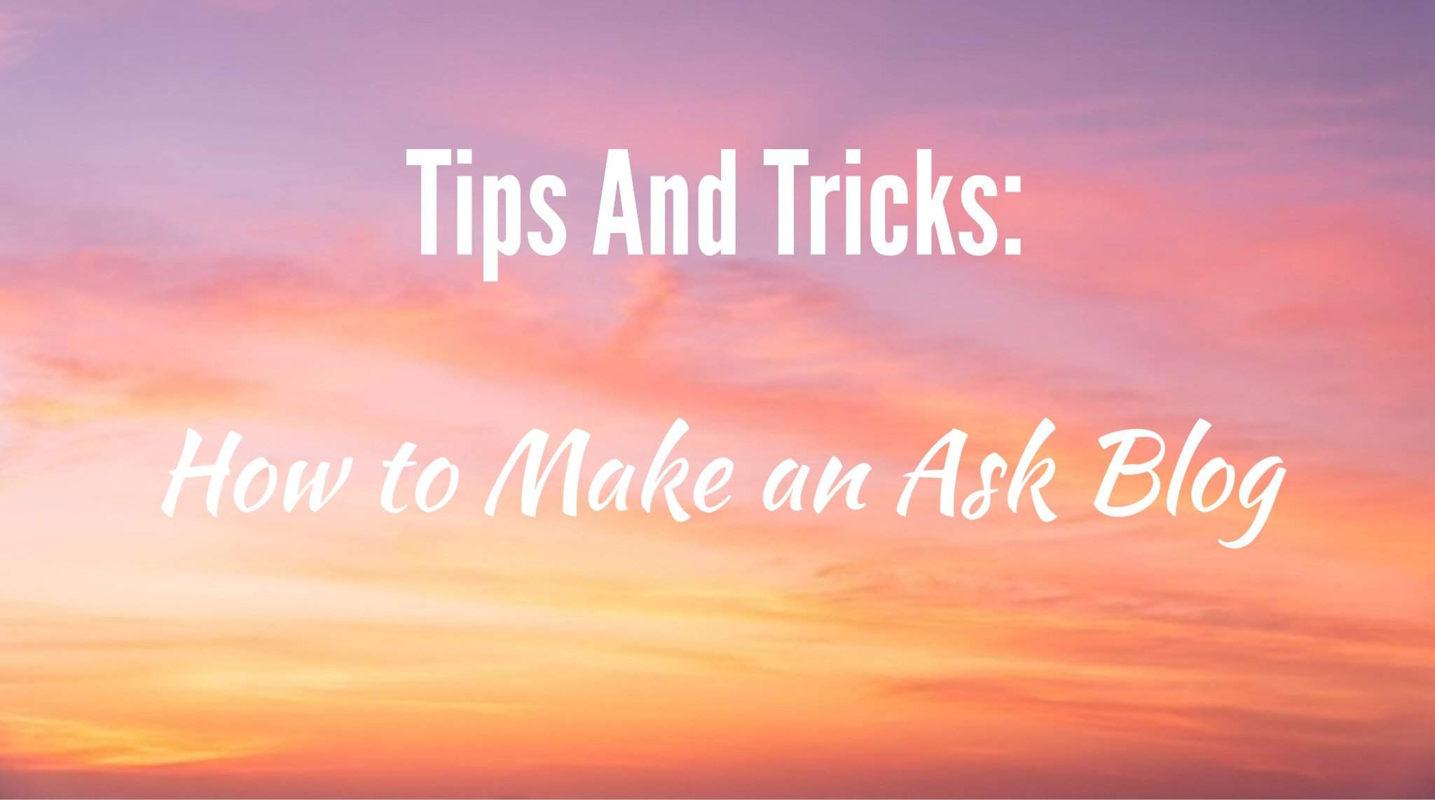 tips-and-tricks-how-to-make-an-ask-blog-ask-or-dare-amino-amino