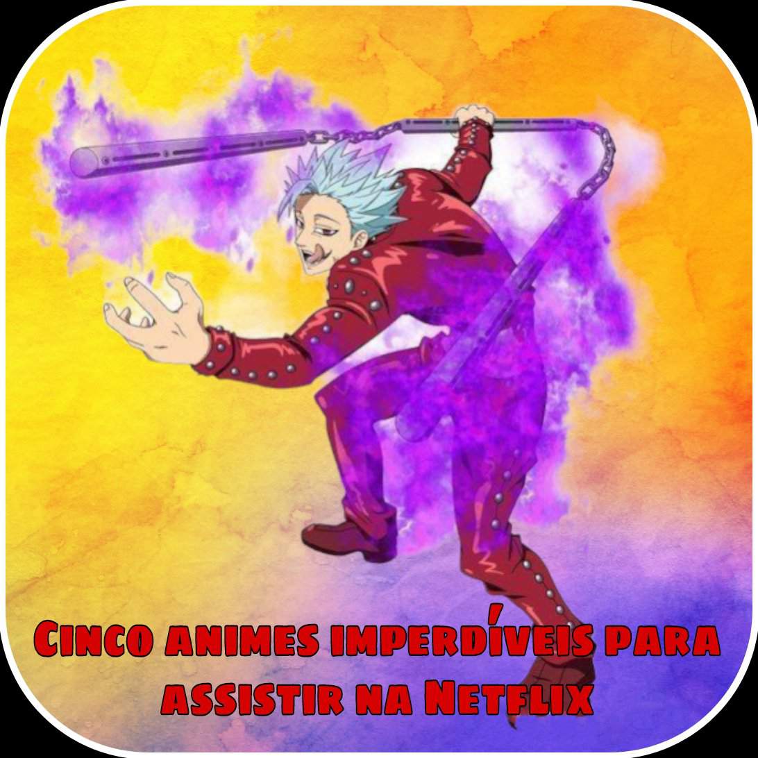 Cinco animes imperdíveis para assistir na Netflix DARKNERD Amino