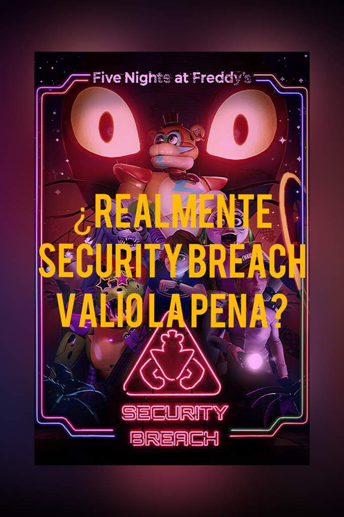 Realmente Security Breach vale la pena FNAF SB Opinión FNaF Amino