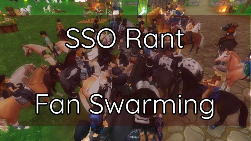 SSO Rant Fan Swarming Star Stable Online Amino