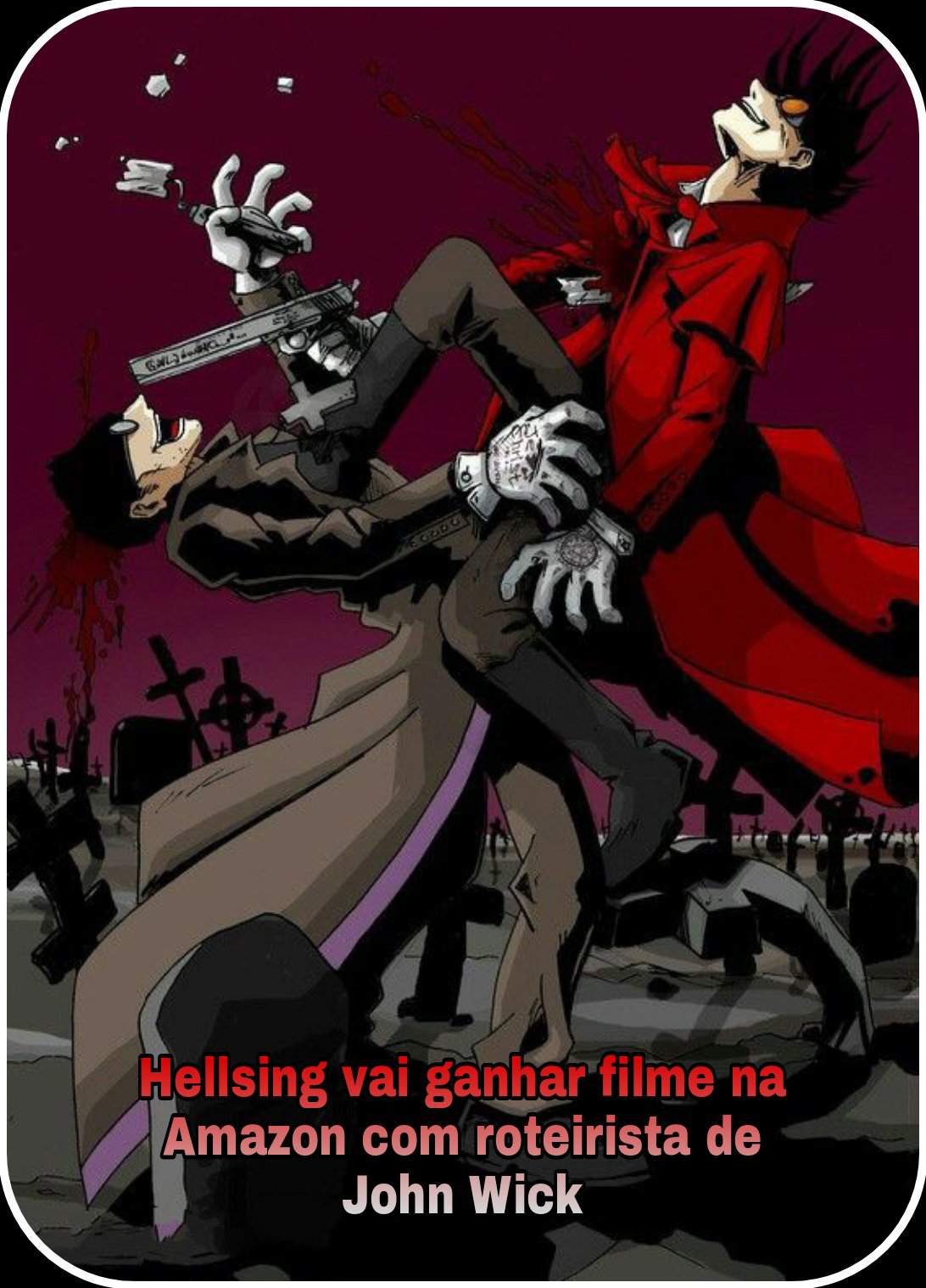 <b>Hellsing</b> vai ganhar filme na Amazon com roteirista de John Wick DARKNERD Am...