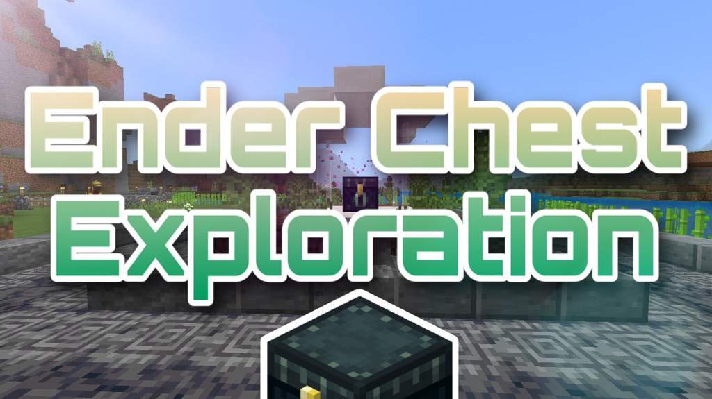 6 Ender Chest Exploration Minecraft Amino