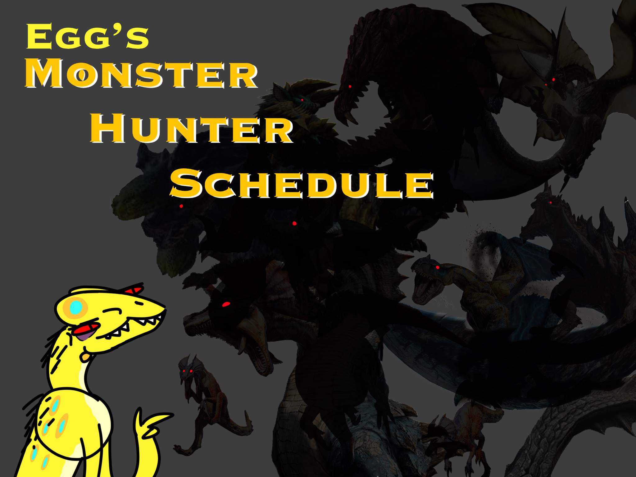 Egg’s Monster Hunter Schedule | Wiki | FRreinds Amino
