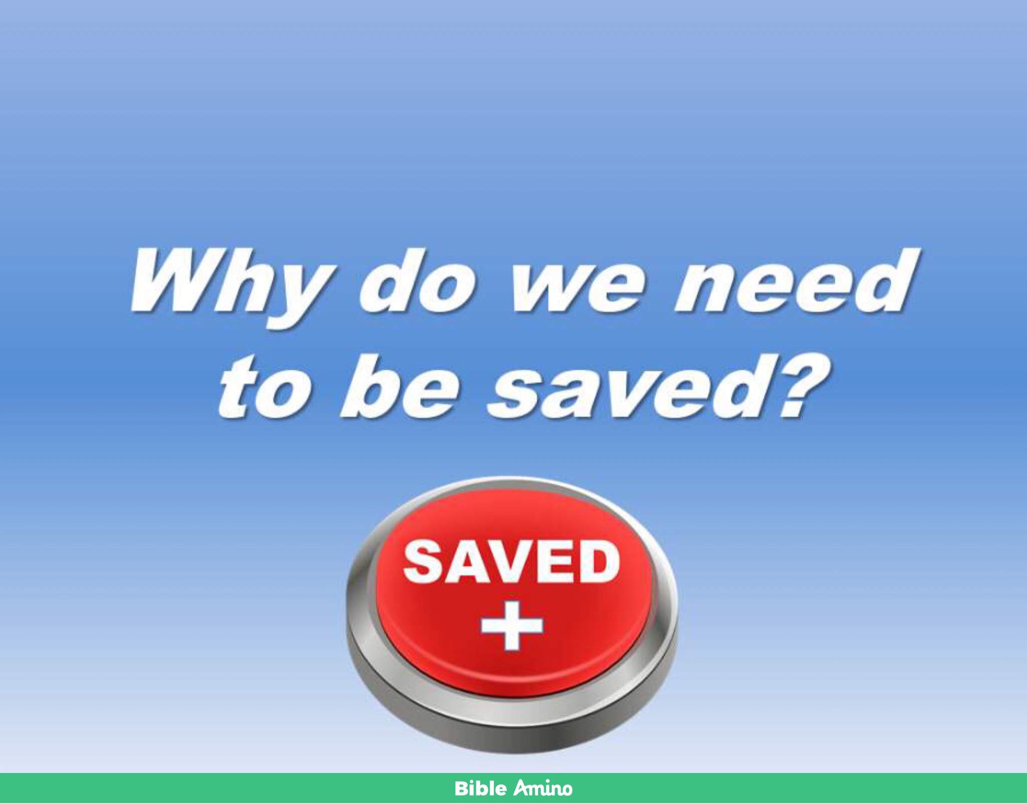 why-do-we-need-to-be-saved-bible-amino