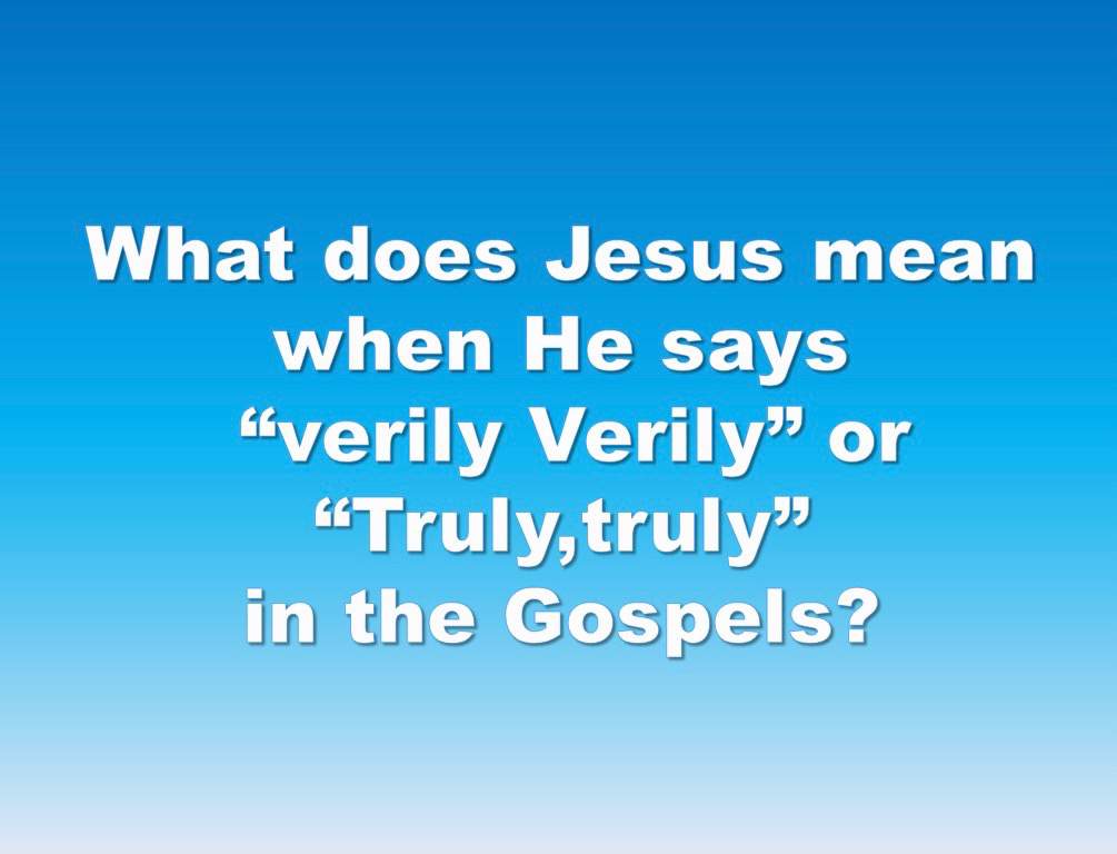 what-does-jesus-mean-when-he-says-verily-verily-wiki-bible-amino