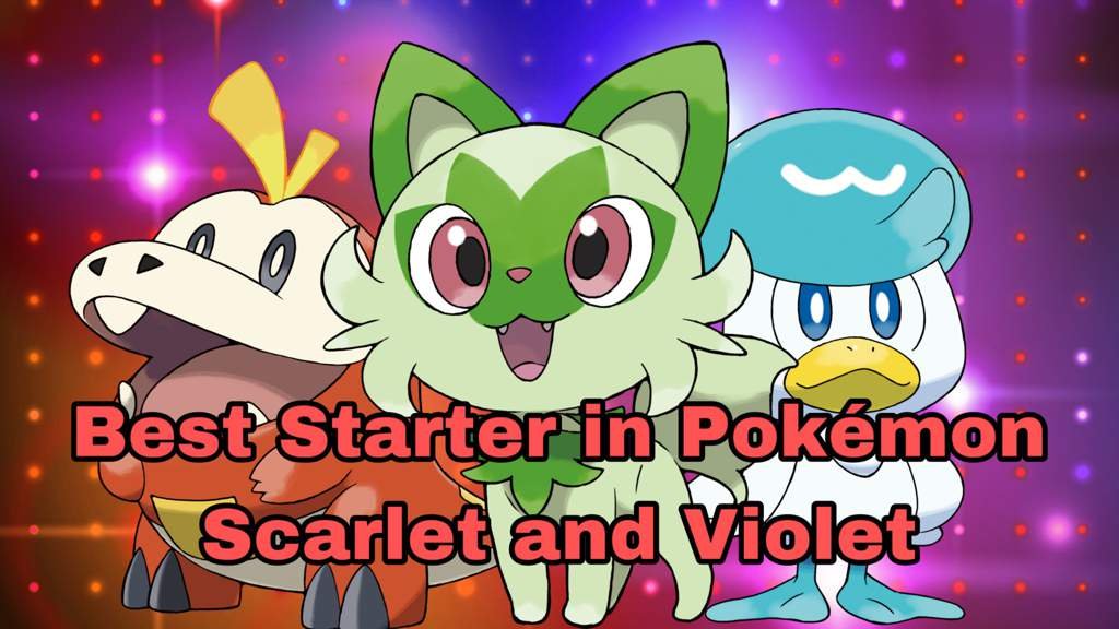 Best Starter in Pokémon Scarlet and Violet Pokémon Amino