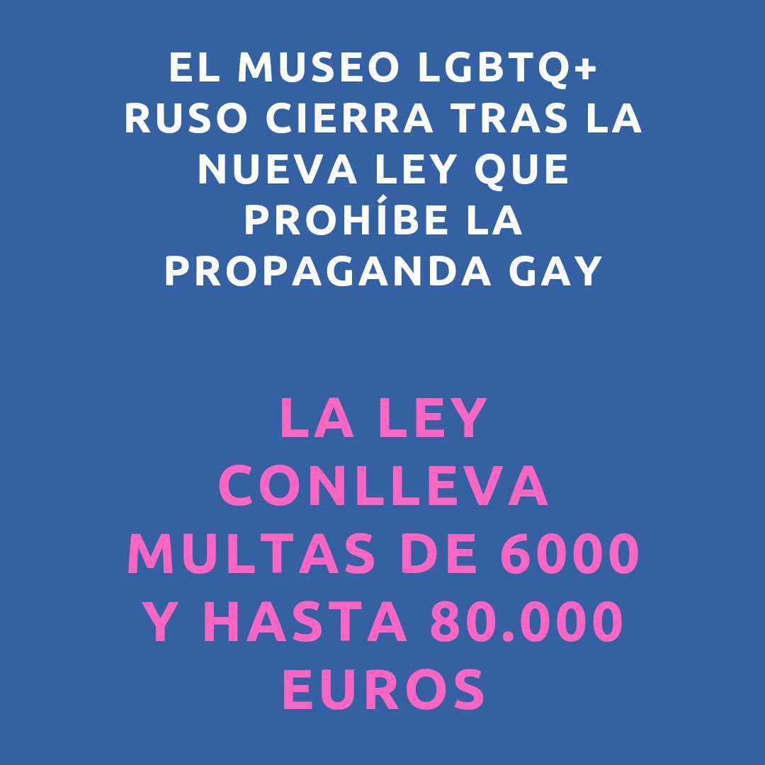 El Museo Lgbtq Ruso Cierra Tras La Nueva Ley Que Prohíbe La Propaganda