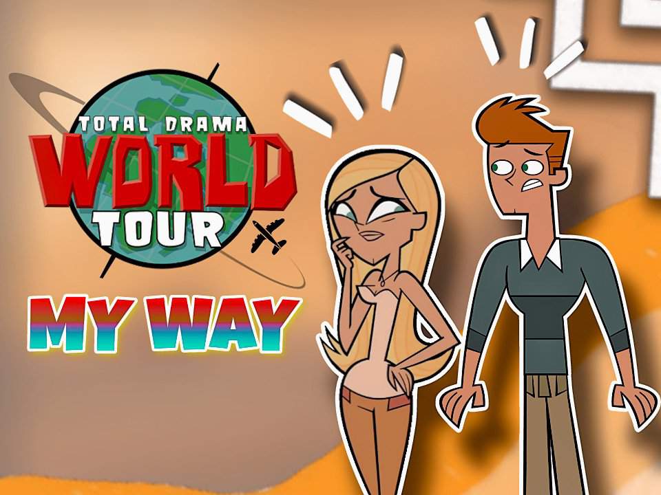 Total Drama World Tour My Way Total Drama Official Amino 9471