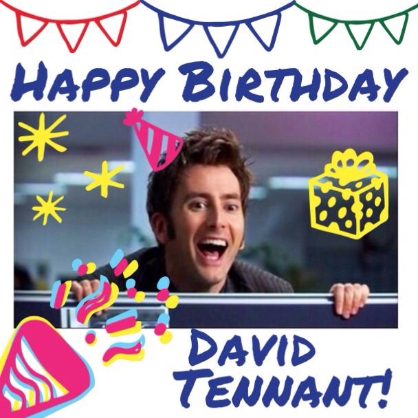 Happy Birthday David Tennant!! | Doctor Who Amino