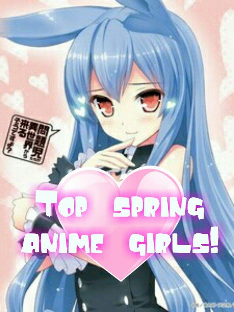 My top spring anime girls | Anime Amino