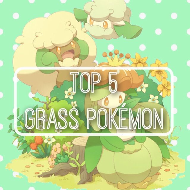 【top 5】grass Pokémon Pokémon Amino