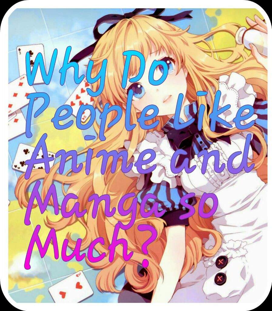 Why Do People Like Anime and Manga So Much? | Anime Amino - Why Do People Like Anime So Much