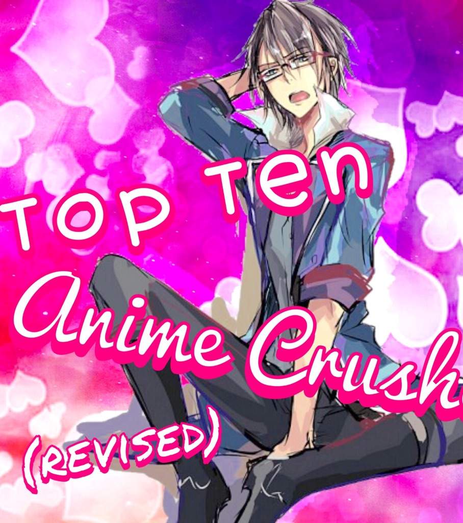 ♢ Top Ten Anime Crushes (revised) ♢ | Anime Amino