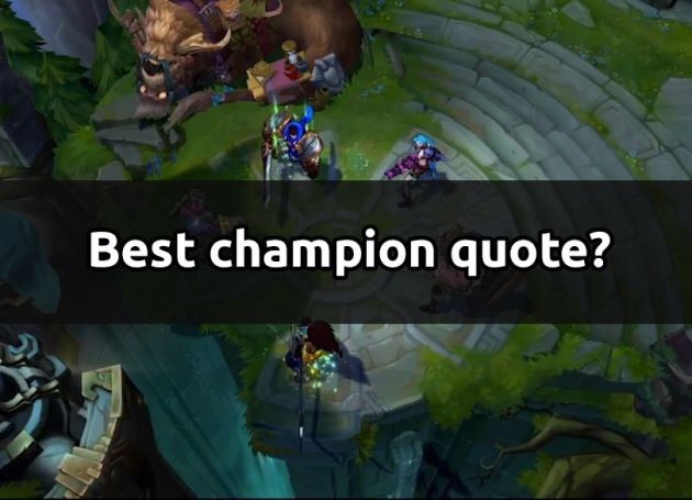 Demokratisk parti Indbildsk aflevere What's your best champion quote? | League Of Legends Official Amino