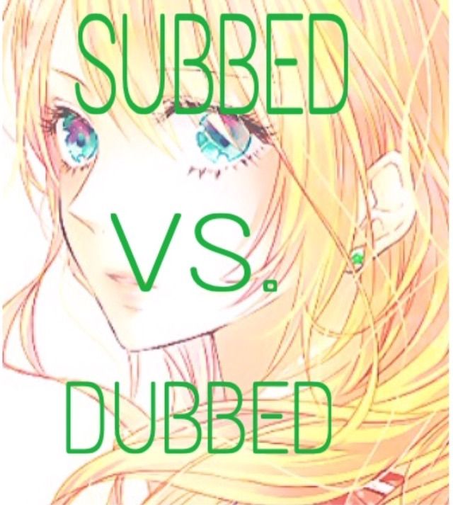 Dubbed Vs. Subbed Anime | Anime Amino