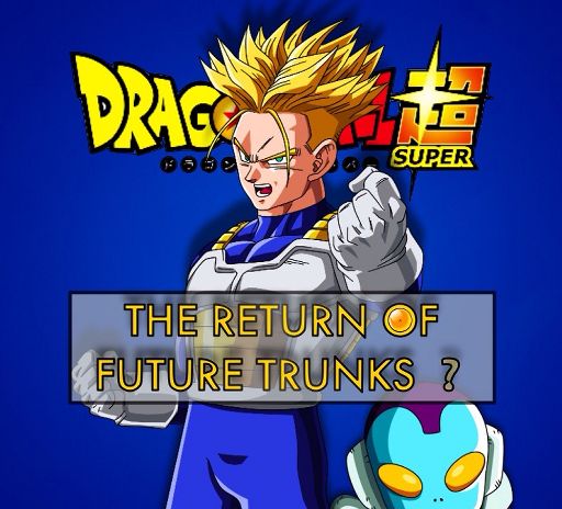 The Return of Future Trunks? | Anime Amino