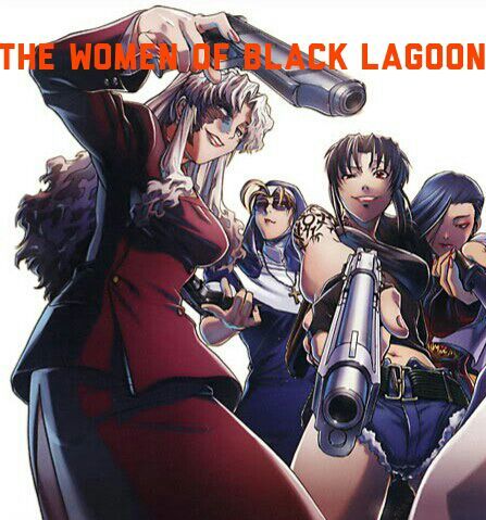 The Women of Black Lagoon.