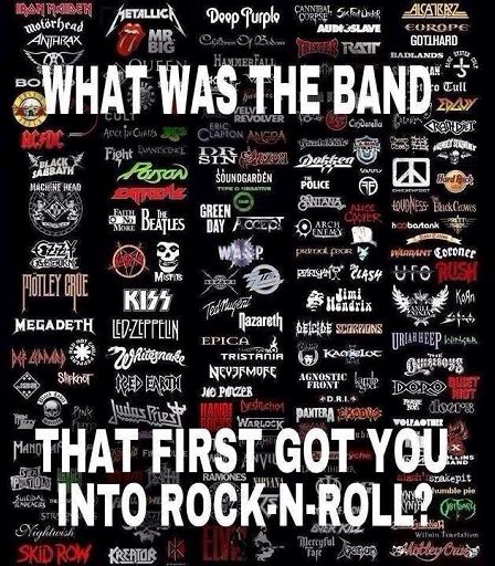 What was the first band that got you into rock and roll or any genre ...