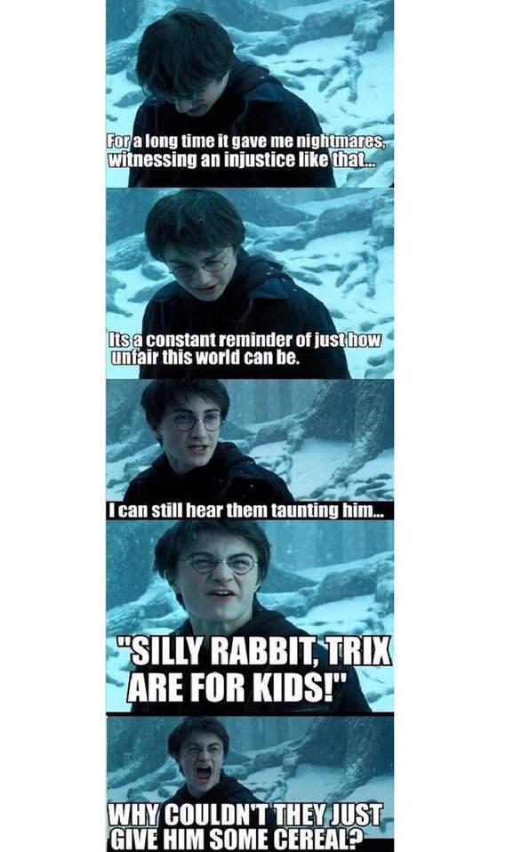 silly rabbit Trix are for kids:) | Harry Potter Amino