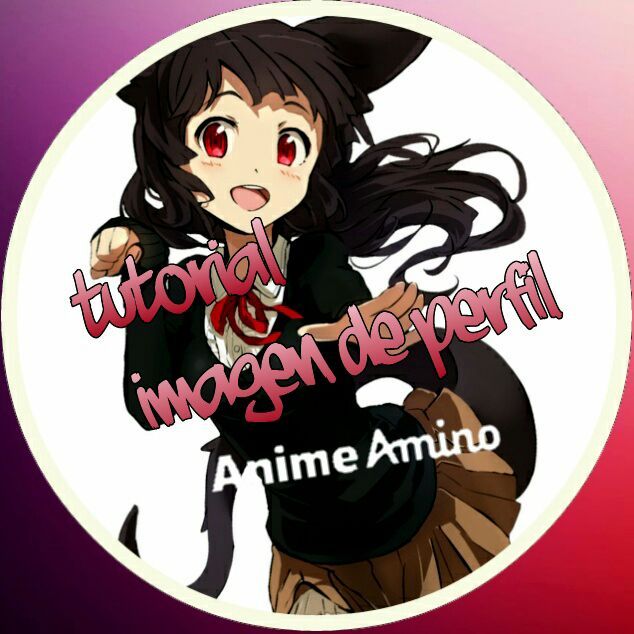 TUTORIAL IMAGEN DE PERFIL | •Anime• Amino