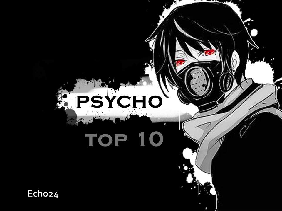 My Top Ten Psycho Anime Characters | Anime Amino