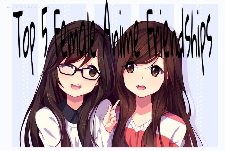 Top 5 Female Anime Friendships! | Anime Amino