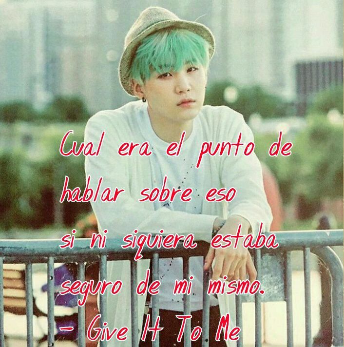 Frases de GIVE IT TO ME: #Suga | •K-Pop• Amino