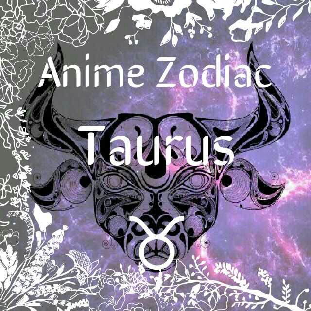  Anime  Zodiac   Taurus   Anime  Amino