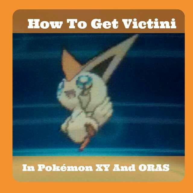 How To Get Victini In Pokemon Xy And Oras Limited Time Only Pokemon Amino