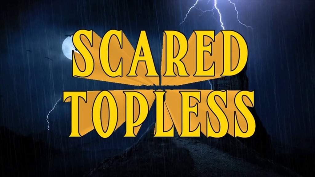 Scared Topless Full Movie Online