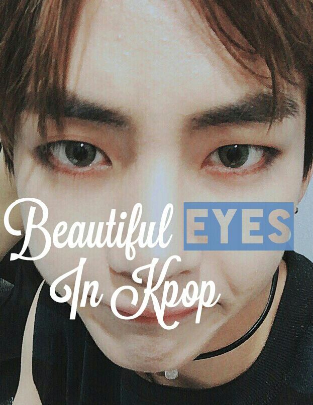 вeaυтιғυl eyeѕ ιn ĸpop | K-Pop Amino