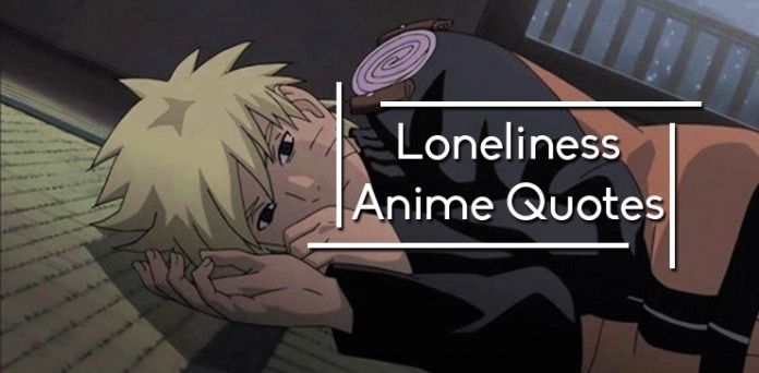 10 anime quotes about 'loneliness'  anime amino